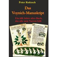 Das Voynich-Manuskript - Ein 600 Jahre altes Buch, dass alle zum Narren hält von Epubli