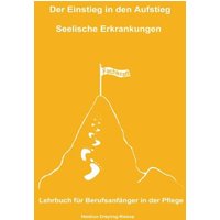 Der Einstieg in den Aufstieg / Der Einstieg in den Aufstieg: Seelische Erkrankungen von Epubli