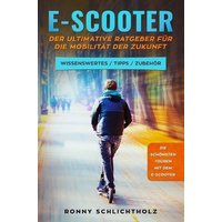 E-Scooter – Der ultimative Ratgeber für die Mobilität der Zukunft von Epubli