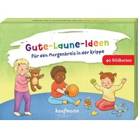 Gute-Laune-Ideen für den Morgenkreis in der Krippe Gute-Laune-Ideen für den Morgenkreis in der Krippe von Ernst Kaufmann Verlag