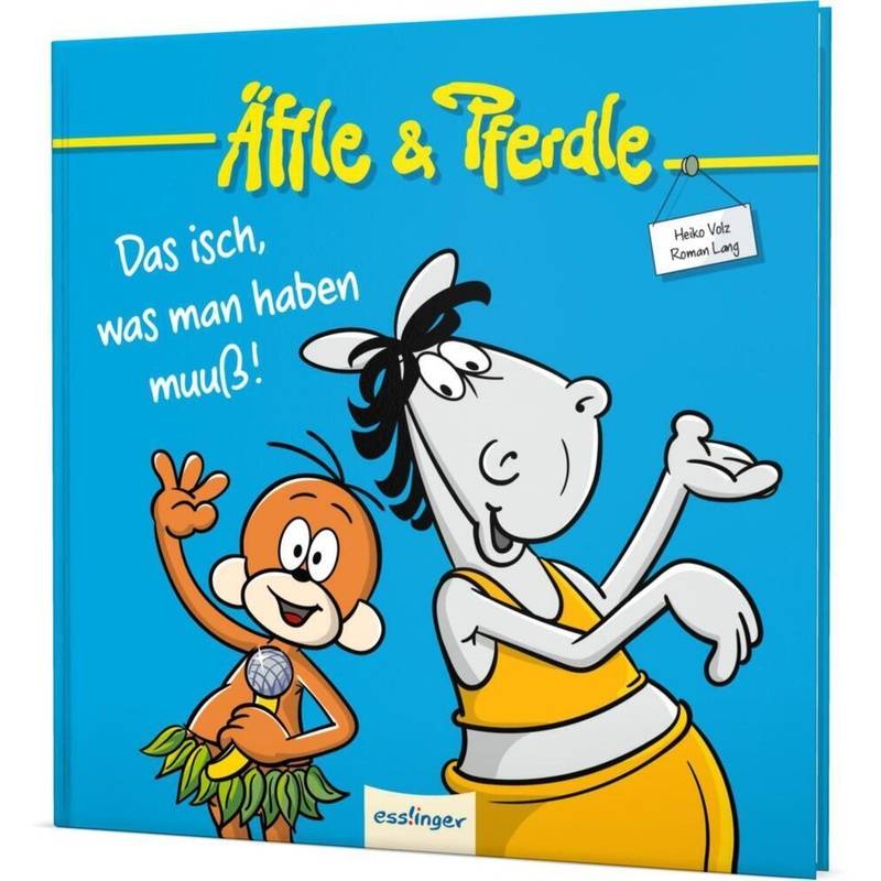 Das isch, was man haben muuß! / Äffle & Pferdle Bd.1 von Esslinger in der Thienemann-Esslinger Verlag GmbH
