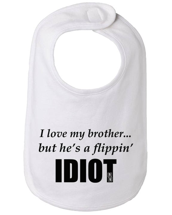 Ich Liebe Meinen Bruder, Aber Er Ist Ein Flippin Idiot Lustige Bruder Lätzchen, Lätzchen Geschenk von Etsy - BBIApparel