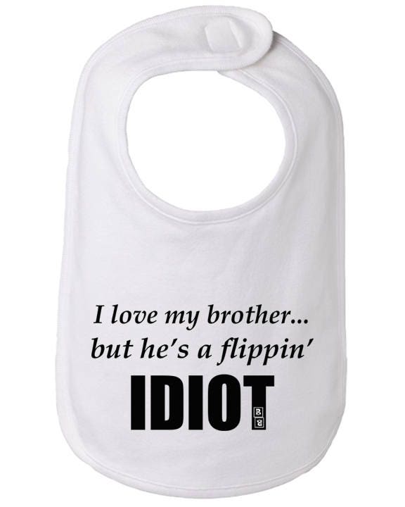 Ich Liebe Meinen Bruder, Aber Er Ist Ein Flippin Idiot Lustige Bruder Lätzchen, Lätzchen Geschenk von Etsy - BBIApparel