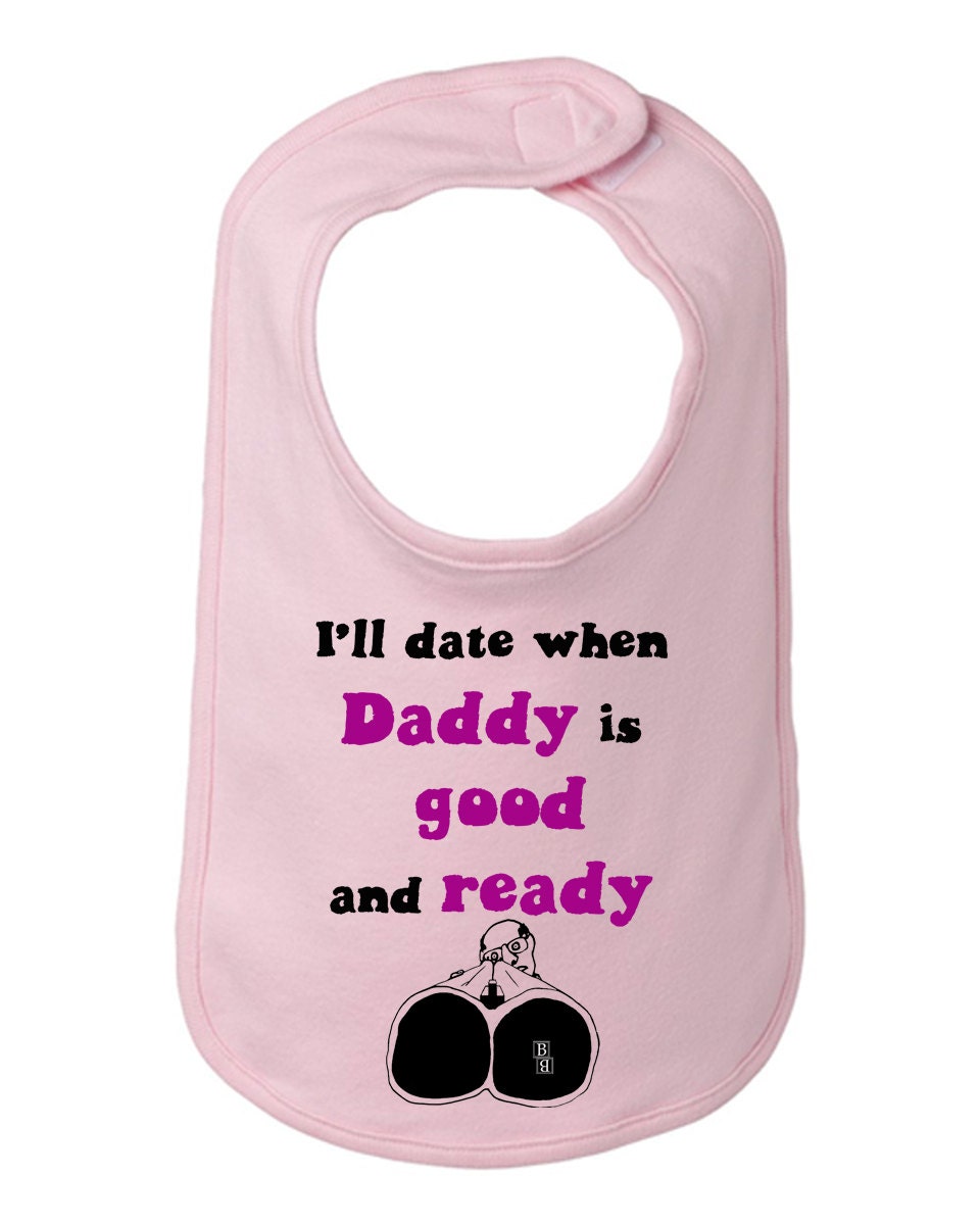 Ich Werde Datum, Wenn Daddy Gut Und Bereit Lustige Baby Kleinkind Bib, Keine Dating Lätzchen, Lätzchen Mädchen, Mädchen-Halstuch Ist von Etsy - BBIApparel