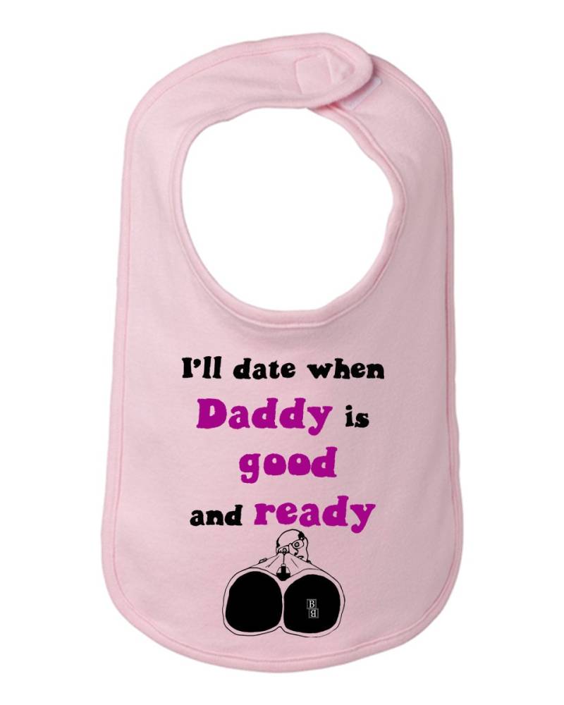 Ich Werde Datum, Wenn Daddy Gut Und Bereit Lustige Baby Kleinkind Bib, Keine Dating Lätzchen, Lätzchen Mädchen, Mädchen-Halstuch Ist von Etsy - BBIApparel