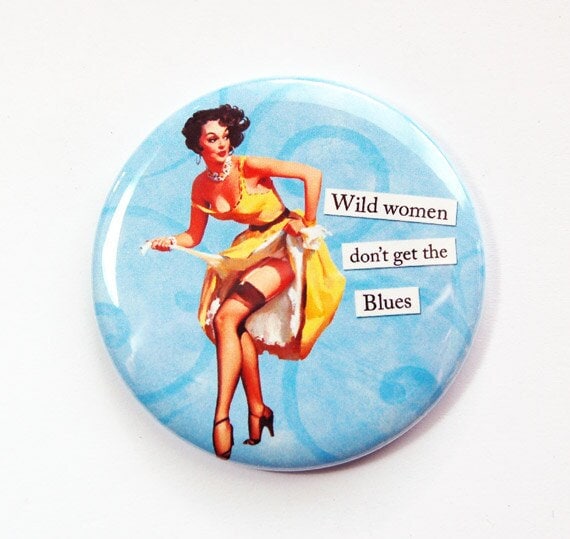 Lustiger Spiegel, Taschenspiegel, Sassy Women, Wild Blau, Wilde Frauen Don't Get The Blues, Glasspiegel, | 3592 von Etsy - KellysMagnets