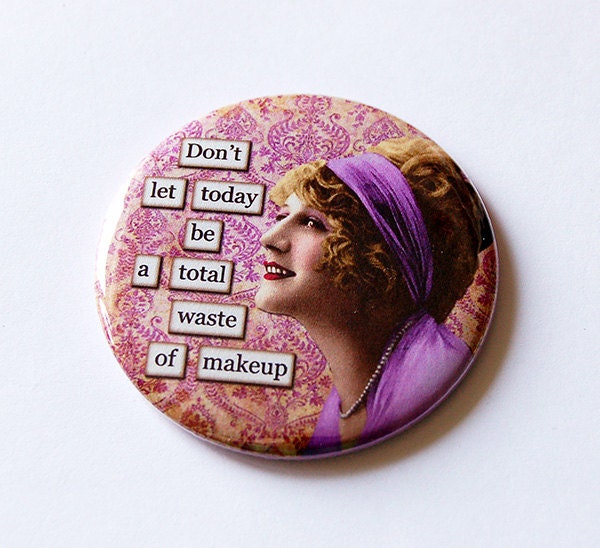 Taschenspiegel, Retro Design, Humor, Lustiger Spruch, Stocking Stuffer, Geschenk Für Sie, Don't Let Today, Totale Verschwendung Von Make-Up | 5672 von Etsy - KellysMagnets