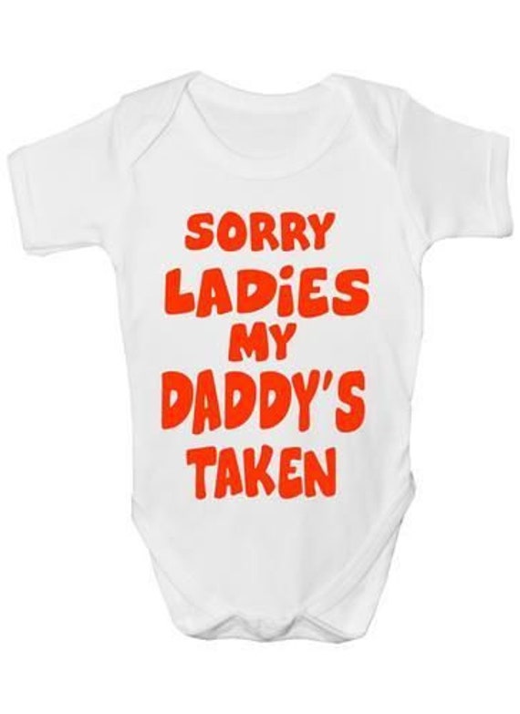 Sorry Ladies My Daddy Es Taken Onsie Strampler Weste Baby Kleidung Lustiges Geschenk von Etsy - Print4ustore