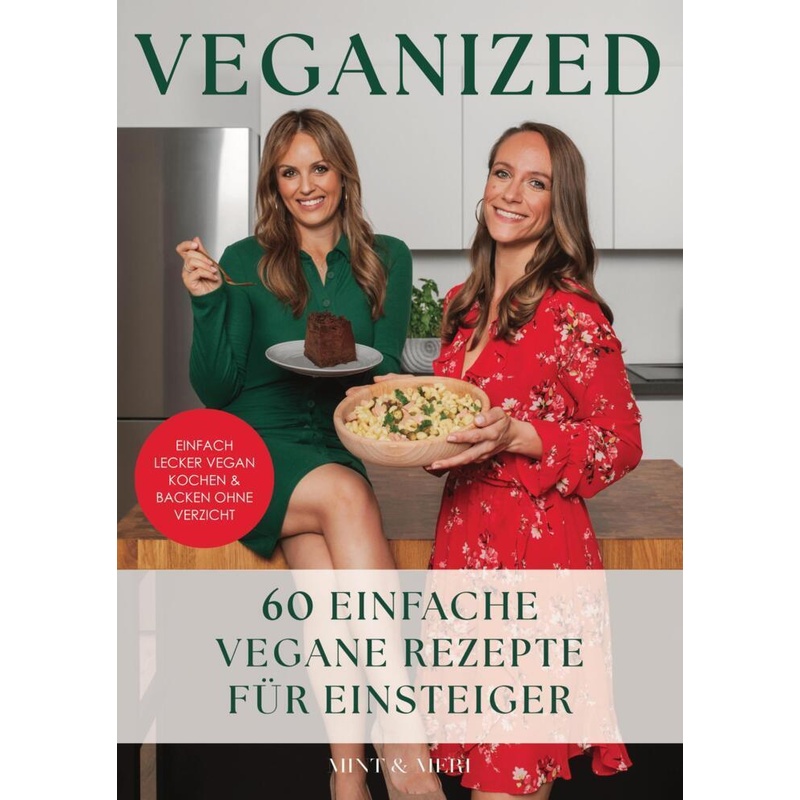 Veganized - Einfach lecker vegan kochen & backen ganz ohne Verzicht von Eulogia