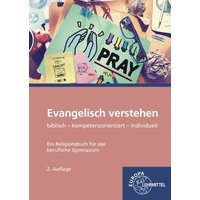 Evangelisch verstehen - Ein Religionsbuch für das berufliche Gymnasium von Europa-Lehrmittel