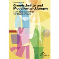 Grundschnitte und Modellentwicklungen - Schnittkonstruktion für Damenmode von Europa-Lehrmittel