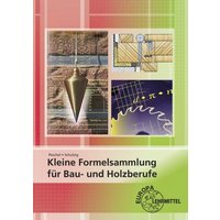 Kleine Formelsammlung für Bau- und Holzberufe von Europa-Lehrmittel