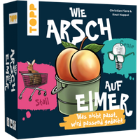 TOPP 18677 Wie Arsch auf Eimer – Was nicht passt, wird passend gedacht! von FRECHVERLAG