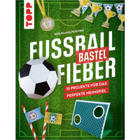 TOPP 29142 Fußballbastelfieber 15 Projekte für das perfekte Heimspiel von FRECHVERLAG