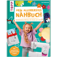 TOPP 4450 Mein allererstes Nähbuch - Genialeinfache Nähideen für Kinder ab 5 Jahren. Mit easy-peasy Schnittmusterbogen | Andresen, Ina von FRECHVERLAG