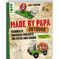 TOPP 4613 Made by Papa Outdoor Verrückte Draußen-Projekte für Väter und Kinder von FRECHVERLAG