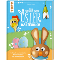 TOPP 4615 Das fröhlich-bunte Osterbastelbuch - Schnelle und einfache Bastelideen für die ganze Familie von FRECHVERLAG