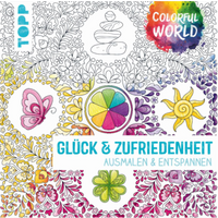TOPP 4797 Colorful World - Glück & Zufriedenheit - Ausmalen & entspannen TOPP 4797 Colorful World - Glück & Zufriedenheit - Ausmalen & entspannen von FRECHVERLAG