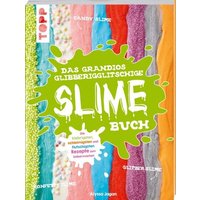 TOPP 7825 Das grandios glibberigglitschige Slime-Buch von FRECHVERLAG