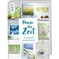 TOPP 8369 Nimm dir Zeit. Achtsame Acrylmalerei TOPP 8369 Nimm dir Zeit. Achtsame Acrylmalerei von FRECHVERLAG