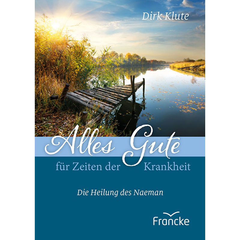 Alles Gute für Zeiten der Krankheit von Francke-Buch