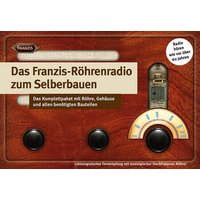 Das Franzis-Röhrenradio zum Selberbauen von Franzis Verlag
