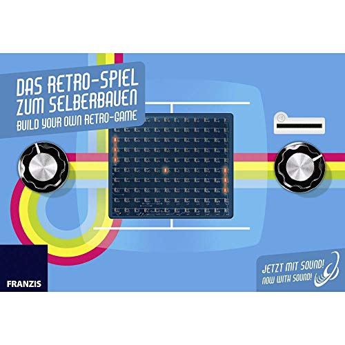 Das Retro-Spiel zum Selberbauen: Build Your Own Retro-Game. Jetzt mit Sound! Now with Sound! von Franzis