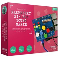 Raspberry Pi 4 für Young Maker Raspberry Pi 4 für Young Maker von Franzis Verlag