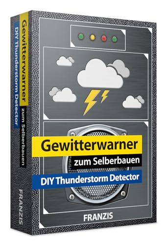 FRANZIS 65238 - Gewitterwarner zum Selberbauen – Rechtzeitig gewarnt vor Unwettern, Hagel und Sturm, inkl. bestückter Platine und 44-seitigem Handbuch (Lötbausatz) von Franzis