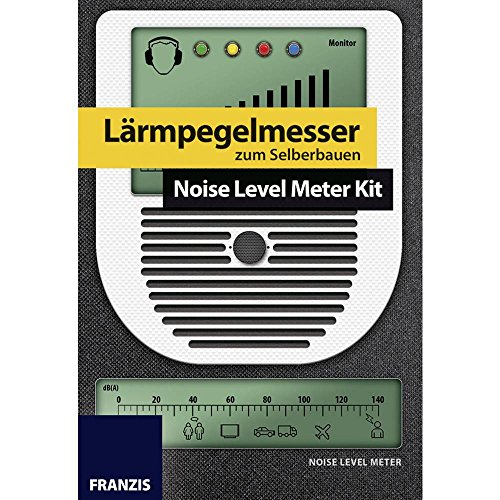 FRANZIS Lärmpegelmesser zum Selberbauen: Noise Level Meter Kit von Franzis