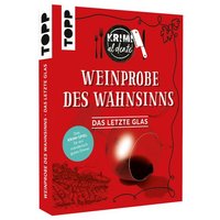 Krimi al dente - Weinprobe des Wahnsinns: Das letzte Glas Krimi al dente - Weinprobe des Wahnsinns: Das letzte Glas von Frech Verlag