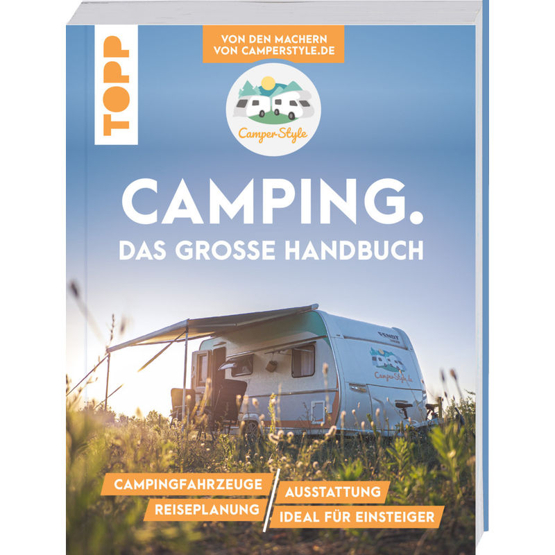Camping. Das große Handbuch. Von den Machern von CamperStyle.de von Frech