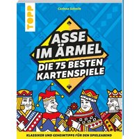 Asse im Ärmel – Die 75 besten Kartenspiele Asse im Ärmel – Die 75 besten Kartenspiele von frechverlag GmbH