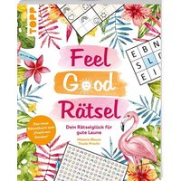 Feel Good Rätsel: Dein Rätselglück zum »Positiven Denken« von frechverlag GmbH