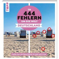 In 444 Fehlern um die Welt – Deutschland. Finde die Unterschiede in den schönsten Motiven Deutschlands von frechverlag GmbH