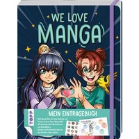 We love Manga. Eintragebuch We love Manga. Eintragebuch von Frechverlag GmbH