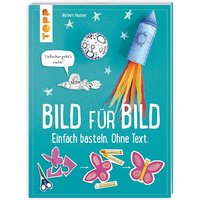 Das Bild-für-Bild Bastelbuch Das Bild-für-Bild Bastelbuch von Frechverlag