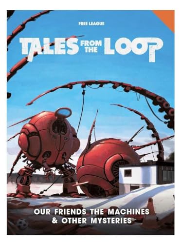 Free League Publishing Tales from The Loop: Our Friends The Machines & Other Mysteries - EN von Free League