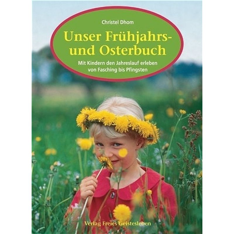 Unser Frühjahrs- und Osterbuch von Freies Geistesleben