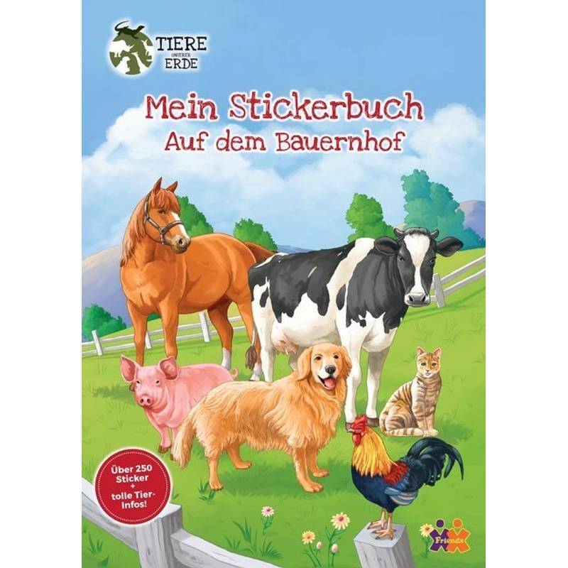 Tiere unserer Erde. Mein Stickerbuch. Auf dem Bauernhof von Friendz / Kids und Concepts