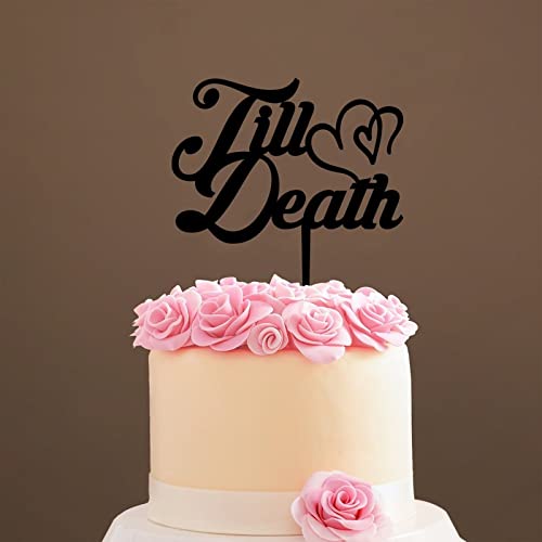 Till Death Cake Topper, Till Death Hochzeitstortenaufsatz, Probe-Kuchenaufsatz, bestes Hochzeits-Partyzubehör (Till Death), Acrylschwarz von Funlucy