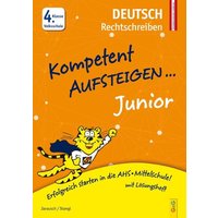 Kompetent Aufsteigen Junior Dt-Rechtschreiben 4. Klasse Volksschule von G&G Verlag, Kinder- und Jugendbuch