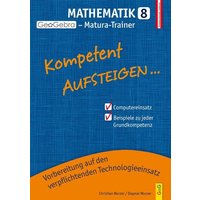 Kompetent Aufsteigen Mathe 8 GeoGebra Matura von G&G Verlag, Kinder- und Jugendbuch