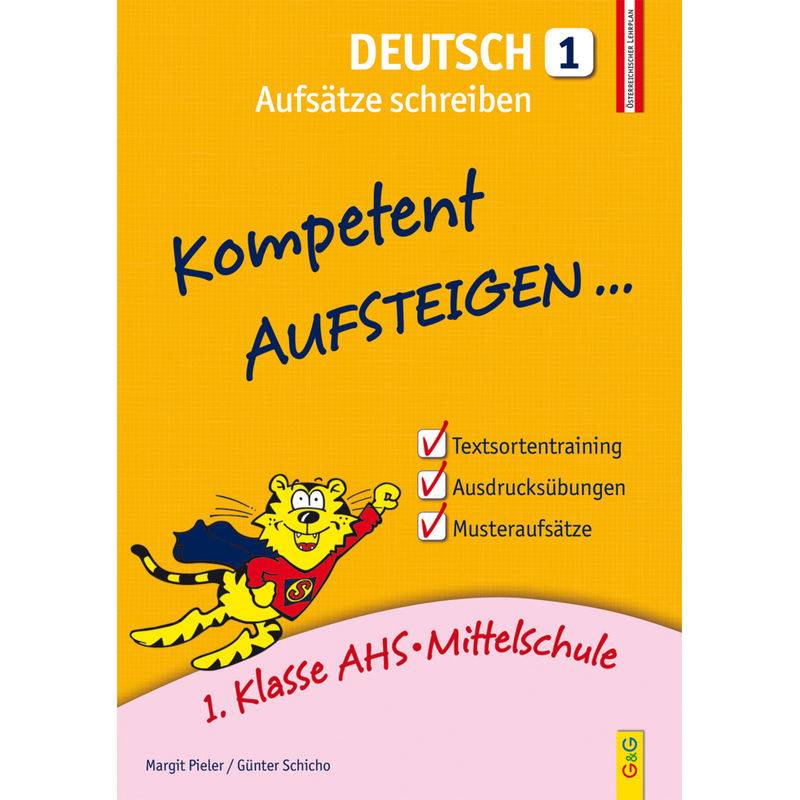 Kompetent Aufsteigen / Kompetent Aufsteigen... Deutsch, Aufsätze schreiben.Tl.1 von G & G Verlagsgesellschaft