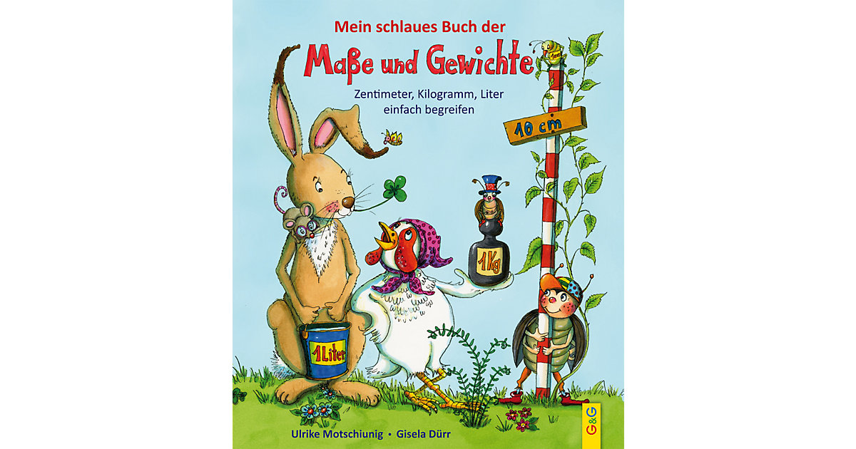 Mein schlaues Buch der Maße und Gewichte Mein schlaues Buch der Maße und Gewichte von G & G Verlagsgesellschaft
