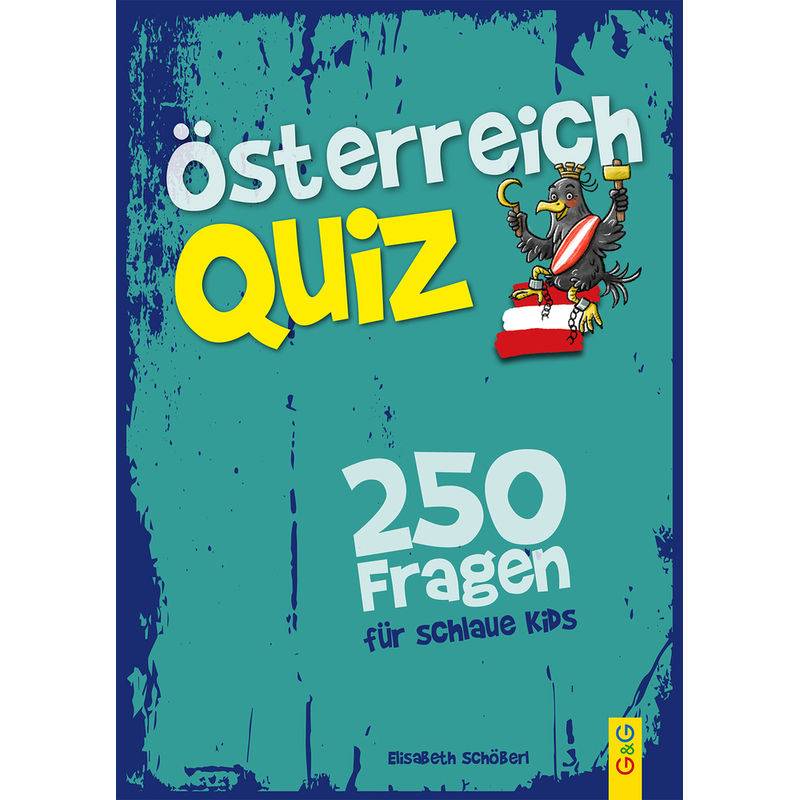 Österreich-Quiz - 250 Fragen für schlaue Kids von G & G Verlagsgesellschaft