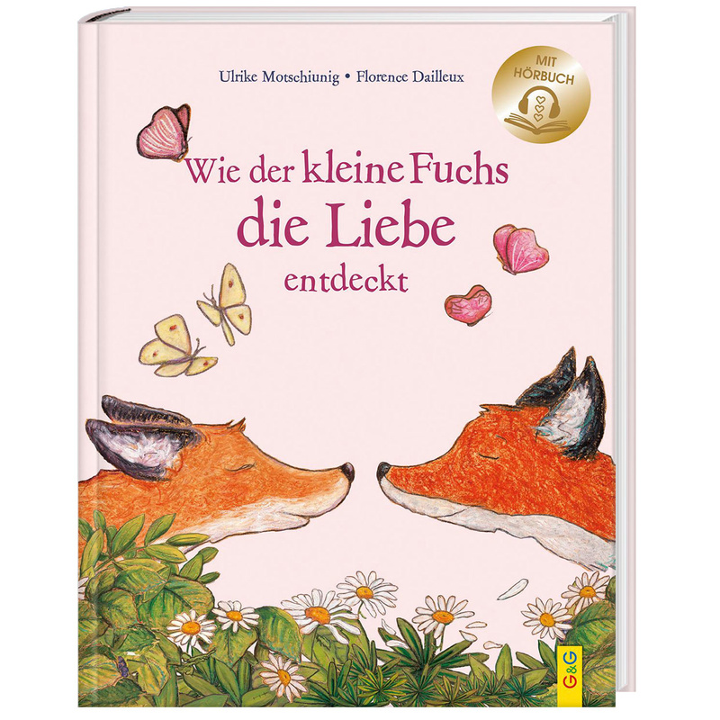 Wie der kleine Fuchs die Liebe entdeckt / mit Hörbuch von G & G Verlagsgesellschaft
