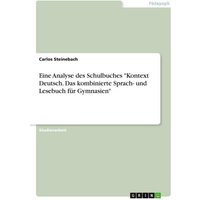 Eine Analyse des Schulbuches 'Kontext Deutsch. Das kombinierte Sprach- und Lesebuch für Gymnasien' von GRIN