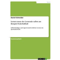 Lernen muss der Lernende selbst am Beispiel Federfußball von GRIN