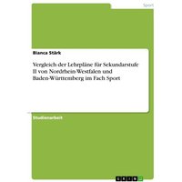 Vergleich der Lehrpläne für Sekundarstufe II von Nordrhein-Westfalen und Baden-Württemberg im Fach Sport von GRIN